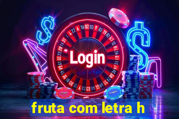 fruta com letra h